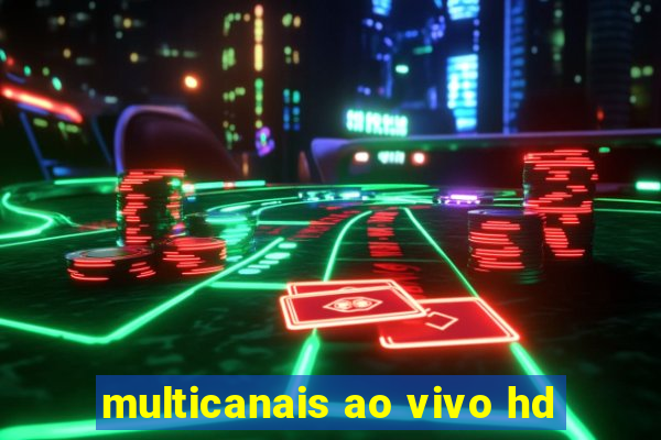 multicanais ao vivo hd